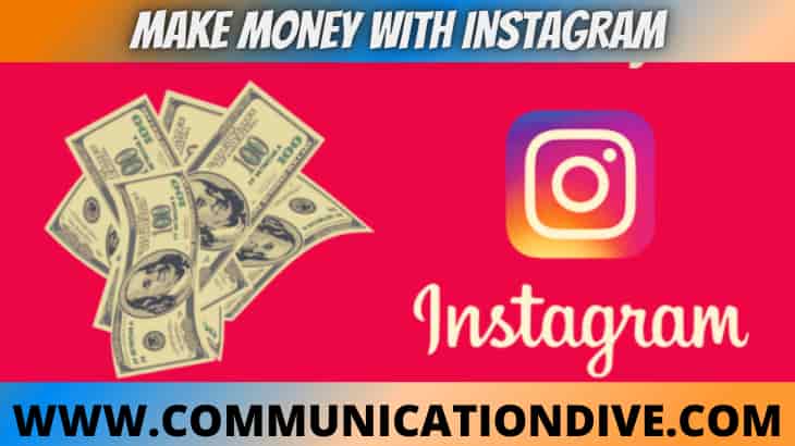 HOW TO MAKE MONEY WITH INSTAGRAM