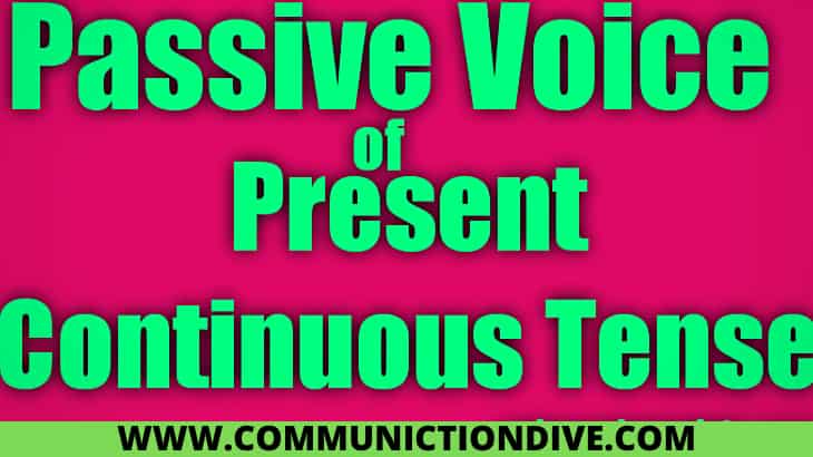 WHAT IS CONTINUOUS PASSIVE VOICE